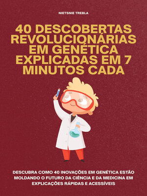 cover image of 40 Descobertas Revolucionárias em Genética Explicadas em 7 Minutos Cada